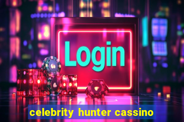 celebrity hunter cassino